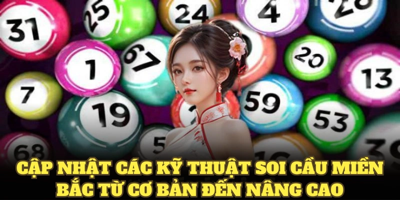 Cập nhật các kỹ thuật soi cầu miền Bắc từ cơ bản đến nâng cao